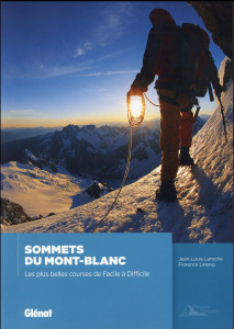 Sommets du Mont-Blanc. Les plus belles courses de Facile à Difficile - Laroche Jean-Louis ; Lelong Florence