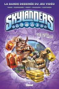 Skylanders Tome 4 : Le retour du Roi Dragon. 1ère partie - Marz Ron ; Rodriguez David-A ; Ossio Fico ; Mazzar
