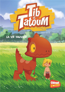 Tib et Tatoum Tome 1 : La vie sauvage - Grimaldi Flora