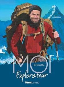 Moi, Christian Clot, explorateur - Clot Christian ; Benyounes Hédi