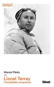 Lionel Terray. L'inoubliable conquérant - Pérès Marcel ; Booij Tom de