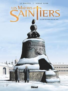 Les maîtres-saintiers Tome 4 : Une vie pour une vie, 1917 - Bollée Laurent-Frédéric ; Fino Serge ; Zielinska Z