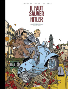 Kaplan & Masson : Il faut sauver Hitler - Thibert Jean-Christophe ; Convard Didier