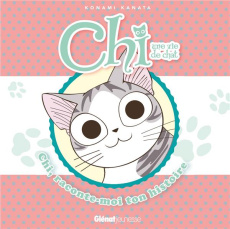 Chi, une vie de chat : Chi, raconte-moi ton histoire - Kanata Konami ; C Jérôme