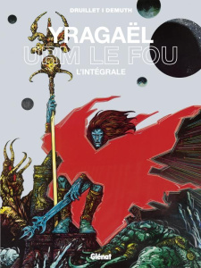 Yragaël L'intégrale : Yragaël - Urm le fou - Druillet Philippe ; Demuth Michel