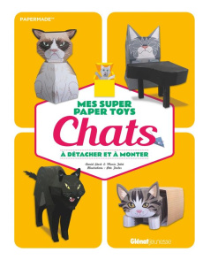 Mes super paper toys chats. A détacher et à monter - Stark Daniel ; Jabet Maria ; Fowler Pete ; Favre A