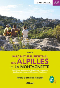 Parc naturel régional des Alpilles et la Montagnette. Saint-Rémy-de-Provence, Eygalières, Fontvieill - Perdiguier Raphaël ; Perdiguier Emmanuel