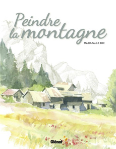 Peindre la montagne - Roc Marie-Paule