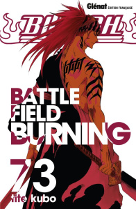 Bleach Tome 73 : Battle Field Burning - Kubo Tite ; Thévenon Anne-Sophie