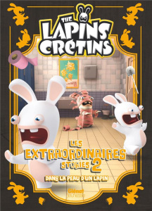 The Lapins crétins - Les extraordinaires stories Tome 2 : Dans la peau d'un lapin - Ravier Fabrice ; Jean-marie Olivier ; Riche Philip
