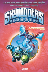Skylanders Tome 6 : Superchargers. 1re partie - Marz Ron ; Rodriguez David-A ; Lawrence Jack ; Oss