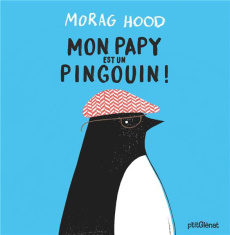 Mon papy est un pingouin ! - Hood Morag ; Destephen Catherine