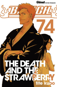 Bleach Tome 74 : The Death and the Strawberry - Kubo Tite ; Thévenon Anne-Sophie