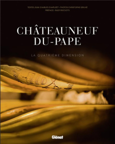 Châteauneuf-du-Pape. La quatrième dimension - Chapuzet Jean-Charles ; Grilhé Christophe ; Riccio