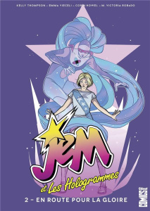 Jem et Les Hologrammes Tome 2 : En route pour la gloire - Thompson Kelly ; Vieceli Emma ; Robado M. Victoria