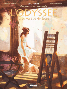 La sagesse des mythes : L'Odyssée Tome 3 : La ruse de Pénélope - Ferry Luc ; Bruneau Clotilde ; Baiguera Giuseppe ;