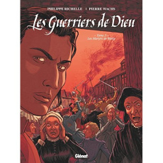 Les Guerriers de Dieu Tome 3 : Les martyrs de Wassy - Richelle Philippe ; Wachs Pierre ; Osuch Dominique