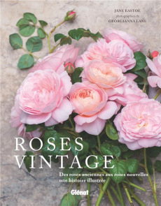 Roses vintage - Eastoe Jane ; Lane Georgianna ; Sachs Karine