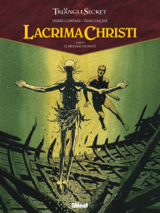 Le Triangle secret - Lacrima Christi Tome 4 : Le message du passé - Convard Didier ; Falque Denis ; Césano Angélique