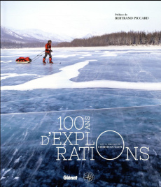 100 ans d'explorations - Clot Christian ; Piccard Bertrand