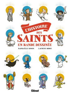 L'histoire des saints en Bande Dessinée - Bidot Laurent ; Simon Raphaëlle ; Bidot Clémence