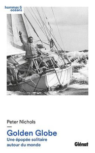 Golden Globe. Une épopée solitaire autour du monde - Nichols Peter ; Rubinstein Bernard ; Janichon Géra
