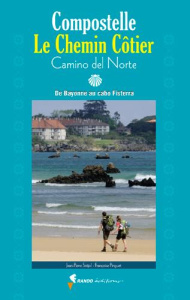 Compostelle, le chemin côtier. Camino del Norte. De Bayonne à cabo Fisterra - Siréjol Jean-Pierre ; Pinguet Françoise