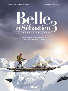 Belle et Sébastien Tome 3 : Le dernier chapitre - Derrien Jean-Christophe ; Stalner Jean-Marc ; Doma