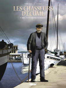 Les chasseurs d'écume Tome 8 : 1960, ne pas perdre un homme - Debois François ; Fino Serge ; Pradelle Bruno