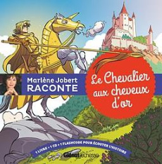 Le chevalier aux cheveux d'or. Avec 1 CD audio MP3 - Jobert Marlène ; Grimm Jakob et Wilhelm