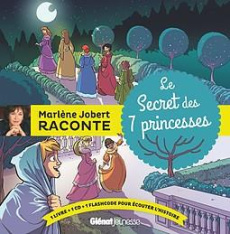 Le secret des 7 princesses. Avec 1 CD audio - Jobert Marlène