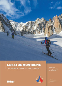 Ski de montagne. Des premières sorties aux raids glaciaires - Annequin Jean ; Hagenmuller Jean-François ; Knoert