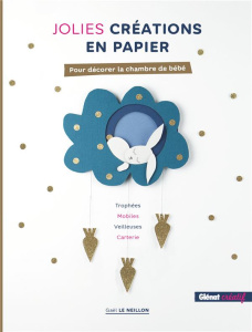 Jolies créations en papier pour décorer la chambre de bébé - Le Neillon Gaël