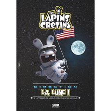 Les Lapins crétins direction la lune ! 9 histoires de Lapins presques sur la Lune - Ravier Fabrice