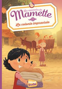 Les souvenirs de Mamette Tome 5 : La colonie improvisée - Gadiou Romain ; Sastre Chloé