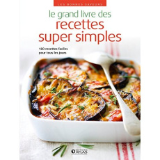 Le grand livre des recettes super simples - Naddeo Emmanuelle - Ditta Estelle - Serbource Chri