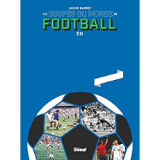 Les coupes du monde de football en 90 minutes - Barret Xavier