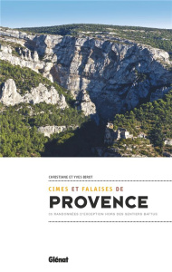 Cimes et falaises de Provence. 35 randonnées d'exception hors des sentiers battus - Birot Christiane ; Birot Yves ; Dubois Murielle
