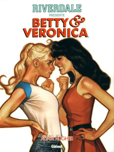 Riverdale présente Betty et Veronica Tome 1 - Hughes Adam ; Villarrubia José ; Morelli Jack ; Ba