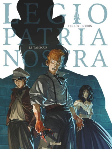 Legio patria nostra Tome 1 : Le tambour - Yerlès Jean-André ; Boidin Marc-Antoine