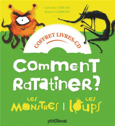 Comment ratatiner les monstres et les loups. Avec 1 CD audio - Leblanc Catherine ; Garrigue Roland