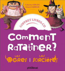 Comment ratatiner les ogres ? ; Comment ratatiner les sorcières. Avec 1 CD audio - Leblanc Catherine ; Garrigue Roland