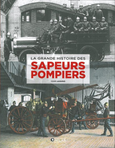 La grande histoire des sapeurs-pompiers - Lamming Clive