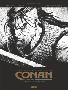 Conan le Cimmérien Tome 3 : Au-delà de la rivière noire. Edition collector - Gabella Mathieu ; Jean Anthony ; Howard Robert Erw