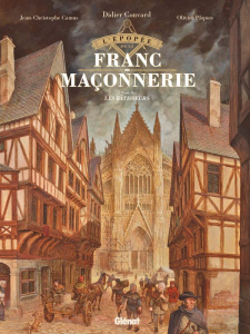 L'épopée de la franc-maçonnerie Tome 2 : Les bâtisseurs - Convard Didier ; Camus Jean-Christophe ; Pâques Ol