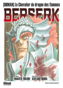 Berserk : Le chevalier du dragon des flammes - Fukami Makoto ; Miura Kentaro ; Thévenon Anne-Soph