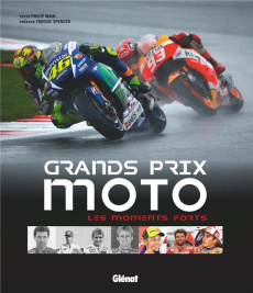 Grands prix moto. Les moments forts - Wain Philip ; Spencer Freddie ; Laoudi Monique