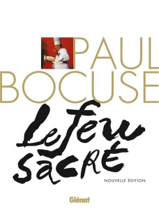 Paul Bocuse. Le feu sacré, Edition revue et augmentée - Zizza-Lalu Eve-Marie ; Mallet Jean-François ; Vavr