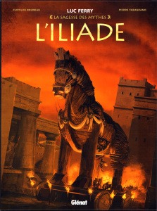 La sagesse des mythes : L'Iliade - Coffret en 3 volumes - Ferry Luc ; Bruneau Clotilde ; Taranzano Pierre ;