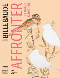 Billebaude N° 13, automne-hiver 2018 : Affronter la sixième extinction - Malleray Anne de